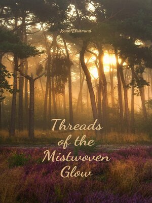 cover image of Threads of the Mistwoven Glow